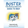 Buster the Noodle Head Dog Goes to Bed