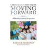 Children's Ministry Moving Forward: A Healthy Kidmin Perspective