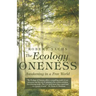 The Ecology of Oneness: A Preparation and Guide to Awakening in a Free World