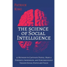 The Science of Social Intelligence: 45 Methods to Captivate People, Make a Powerful Impression, and Subconsciously Trigger Social Status and Value