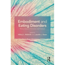 Embodiment and Eating Disorders: Theory, Research, Prevention and Treatment