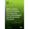 Effects of Non-thermal Plasma Treatment on Plant Physiological and Biochemical Processes