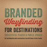 Branded Wayfinding for Destinations