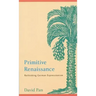 Primitive Renaissance: Rethinking German Expressionism