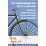 The Evolution Of The Bicycle 1867-1938 - Historical Descriptive Notes On The Collection Of An 'Old Timer'