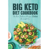 The Big Keto Diet Cookbook: the Best Delicious Recipes Salads for weight loss
