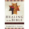 Healing in the Bible: Theological Insight for Christian Ministry