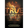 True Discipleship (with Study Guide): Am I Ignitable?