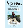 Angus Adams: the adventures of a free-range kid
