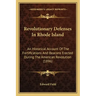 Revolutionary Defenses In Rhode Island: An Historical Account Of The Fortifications And Beacons Erected During The American Revolution (1896)