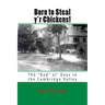 Born to Steal y'r Chickens!: The "Bad" ol' Days in the Cambridge Valley