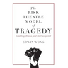 The Risk Theatre Model of Tragedy: Gambling, Drama, and the Unexpected