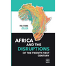 Africa and the Disruptions of the Twenty-first Century