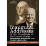 Inaugural Addresses of the Presidents of the United States: From George Washington, 1789, to Joseph R. Biden, 2021
