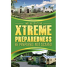 Xtreme Preparedness!: Be Prepared Not Scared