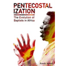 Pentecostalization: The Evolution of Baptists in Africa