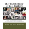 The "Encyclopedia" of Pool Hustlers: A rowdy assortment of anecdotes, insights, encounters, and esoteric knowledge of the legendary pool hustlers of t