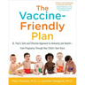 The Vaccine-Friendly Plan: Dr. Paul's Safe and Effective Approach to Immunity and Health-From Pregnancy Through Your Child's Teen Years