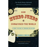 How Mumbo-Jumbo Conquered the World: A Short History of Modern Delusions