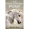 The Five Pound Pony & other stories