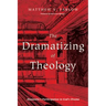The Dramatizing of Theology: Humanity's Participation in God's Drama