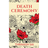 Death Ceremony: The Journey from Birth to Death