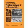 Solar drying: Practical methods of food preservation