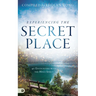 Experiencing the Secret Place: 40 Encounters with the Holy Spirit