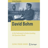 David Bohm: A Life Dedicated to Understanding the Quantum World