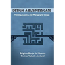 Design: A Business Case: Thinking, Leading, and Managing by Design