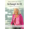 The Lion of God Archangel Ari'El: ...Personal Encounters