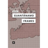 Guantánamo Frames