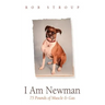 I Am Newman: 75 Pounds of Muscle & Gas