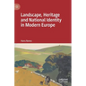 Landscape, Heritage and National Identity in Modern Europe