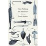 Sea Fishing for Amateurs - A Practical Book on Fishing from Shore, Rocks or Piers, with a Directory of Fishing Stations on the English and Welsh Coast