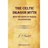 The Celtic Dragon Myth with the Geste of Fraoch (Illustrated)