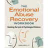 The Emotional Abuse Recovery Workbook: Breaking the Cycle of Psychological Violence