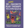 101 More Favorite Play Therapy Techniques