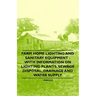 Farm Home Lighting and Sanitary Equipment - With Information on Lighting Plants, Sewage Disposal, Drainage and Water Supply