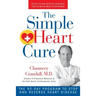 The Simple Heart Cure: The 90-Day Program to Stop and Reverse Heart Disease Revised & Updated 2nd Edition
