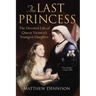 The Last Princess: The Devoted Life of Queen Victoria's Youngest Daughter