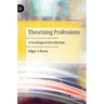 Theorising Professions: A Sociological Introduction