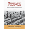 Mexican Labor and World War II: Braceros in the Pacific Northwest, 1942-1947