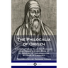 The Philocalia of Origen: A Compilation of Selected Passages from Origen's Works Made by St. Gregory of Nazianzus and St. Basil of Caesarea