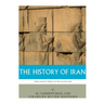 The History of Iran from Ancient Persia to the Ayatollahs