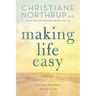 Making Life Easy: How the Divine Inside Can Heal Your Body and Your Life