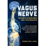 Vagus Nerve: SECRETS EXERCISES AND TECHNIQUES: A self-help guide to help you overcome Anxiety and Depression. Real help for Weight