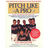 Pitch Like a Pro: A Guide for Young Pitchers and Their Coaches, Little League Through High School