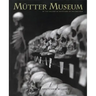 The Mütter Museum: Of the College of Physicians of Philadelphia