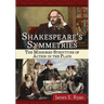 Shakespeare's Symmetries: The Mirrored Structure of Action in the Plays
